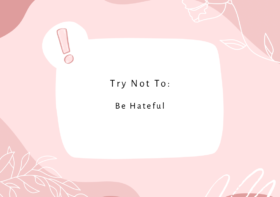 Try Not To: Be Hateful